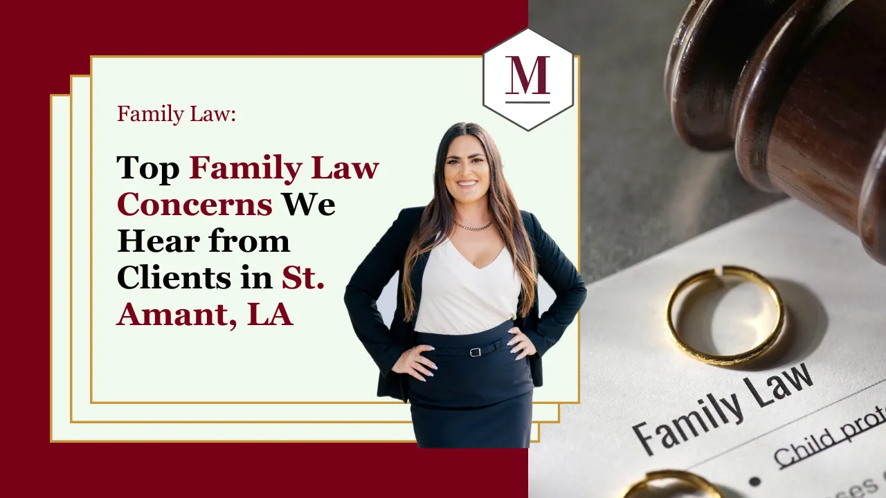 top family law concerns we hear from clients in st amant la